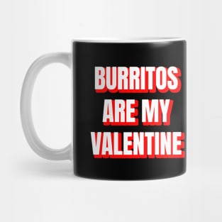 Burritos Are My Valentine Mug